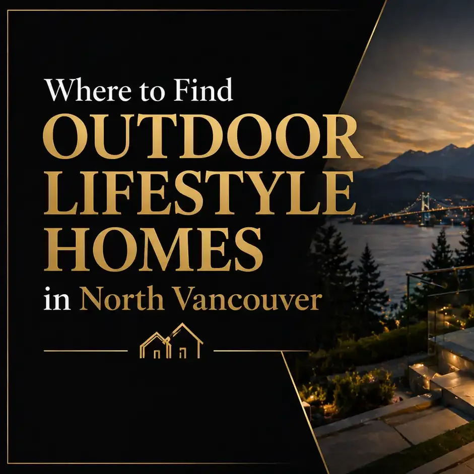Where to Find Outdoor Lifestyle Homes in North Vancouver