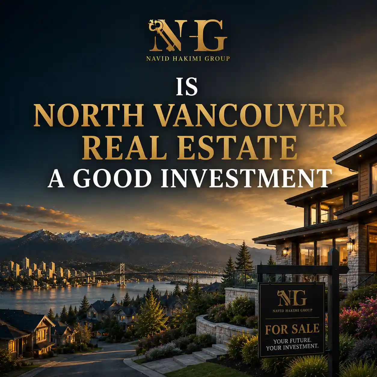 Navid Hakimi Group Home 7 Is North Vancouver Real Estate a Good Investment