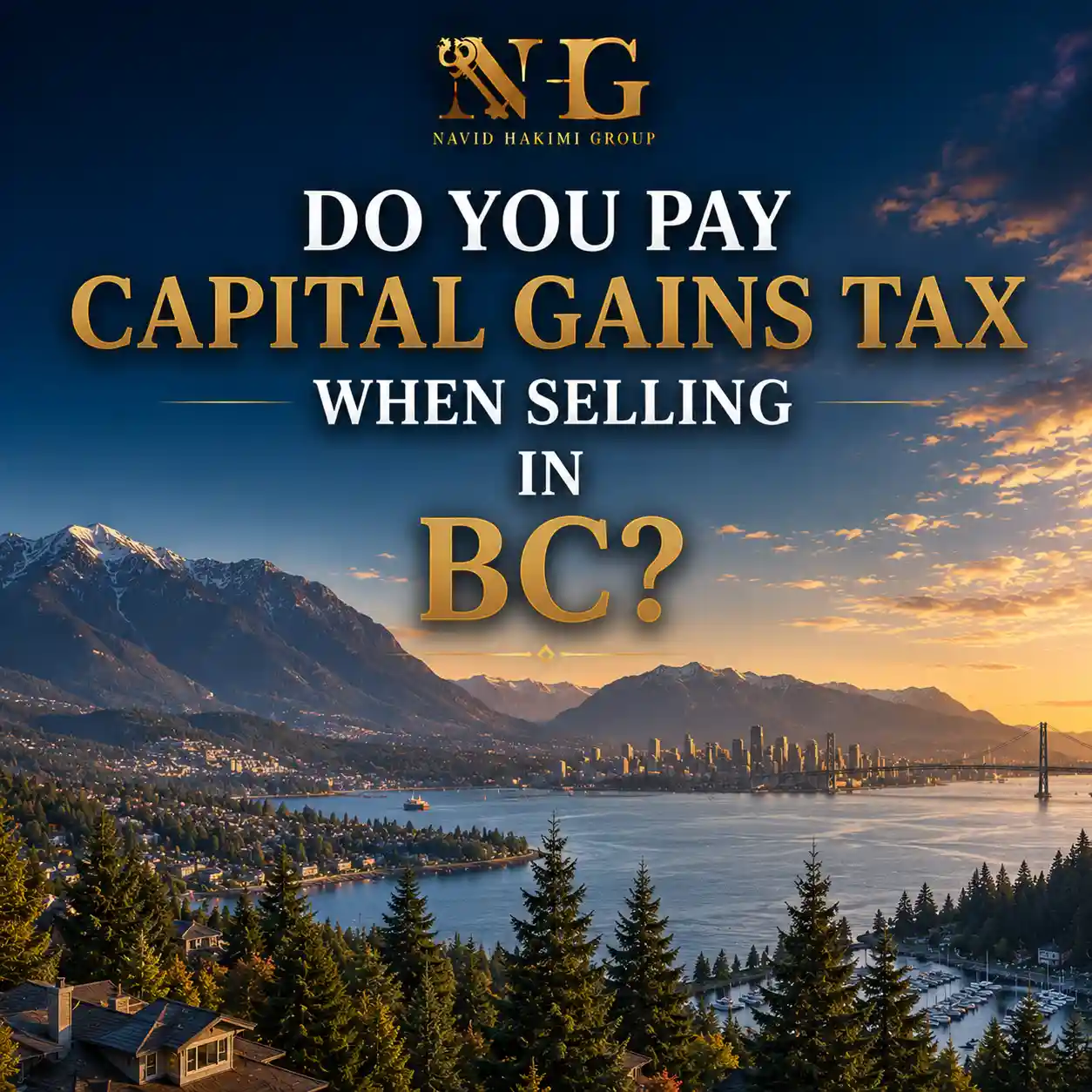 Navid Hakimi Group Home 17 Do You Pay Capital Gains Tax When Selling in BC