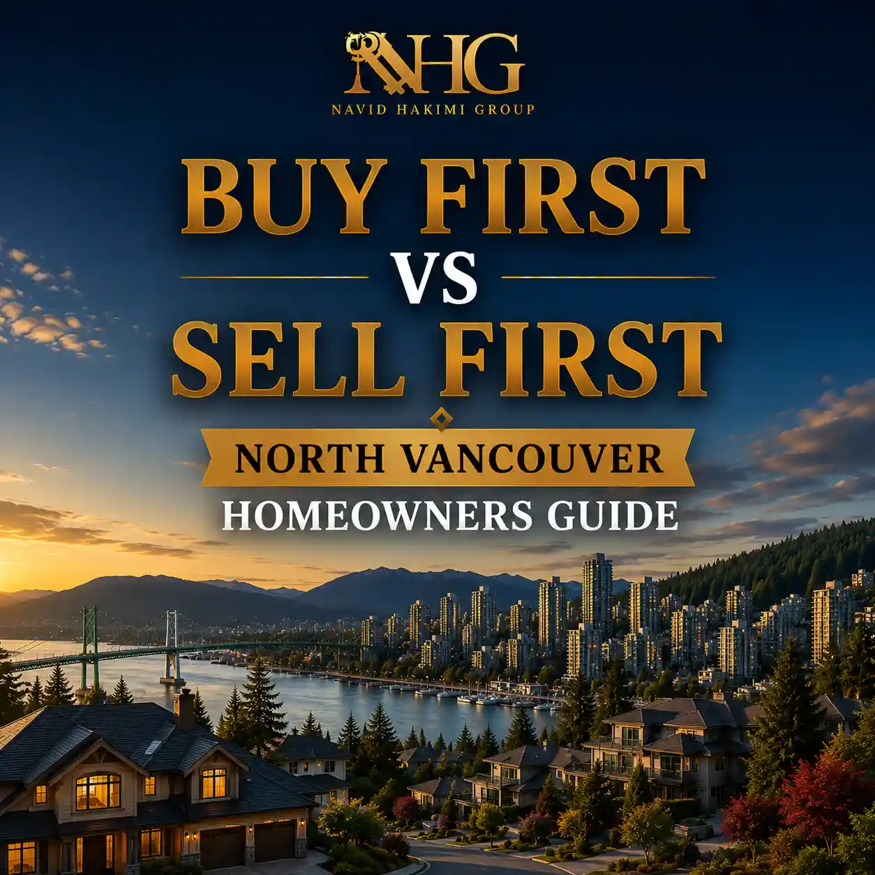 Navid Hakimi Group Home 17 Buy First vs Sell First North Vancouver Homeowners Guide